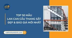 50+ Mẫu lan can cầu thang sắt đẹp & giá tốt nhất