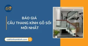 Báo giá cầu thang kính gỗ sồi mới nhất