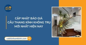 Báo Giá Cầu Thang Kính Không Trụ Mới Nhất